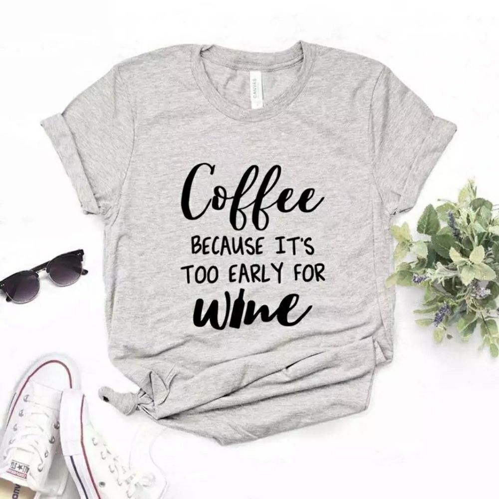 Coffee bc it's too early for Wine Tee Shirt